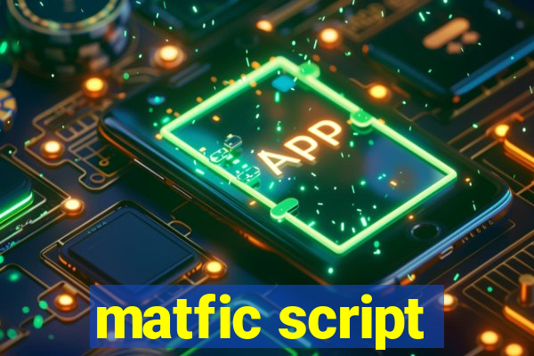 matfic script